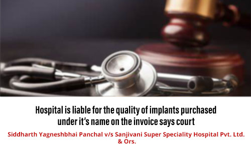 Hospital is liable for the quality of implants purchased under it’s name on the invoice says court